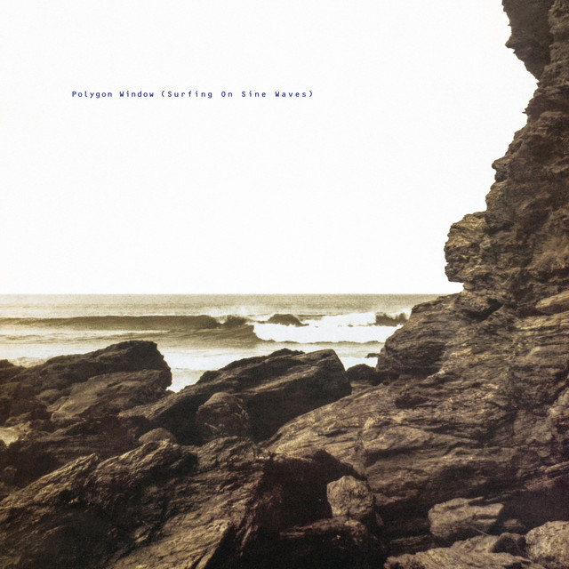 Surfing on Sine Waves β Polygon Window (1993). The Warp Artificial Intelligence series commission: no breakbeats, no obvious dancefloor, the electronic equivalent of sitting in a chair and listening to something without moving.