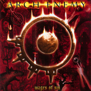 Arch Enemy — Wages of Sin (2002). Angela Gossow's debut with the band, produced by Fredrik Nordström: the first time the combination of Michael and Christopher Amott's twin-guitar melodic death metal and a female vocalist fronting with guttural authority had been delivered at this level of production. "Enemy Within" and "Dead Bury Their Dead" are still among the finest melodic death metal tracks ever recorded.